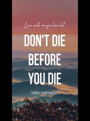 cover image of DON'T DIE BEFORE YOU DIE